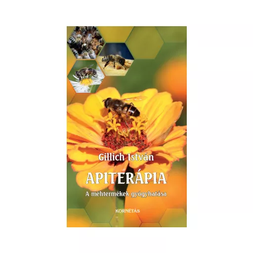 Apiterápia - A méhtermékek gyógyhatása - Gillich István