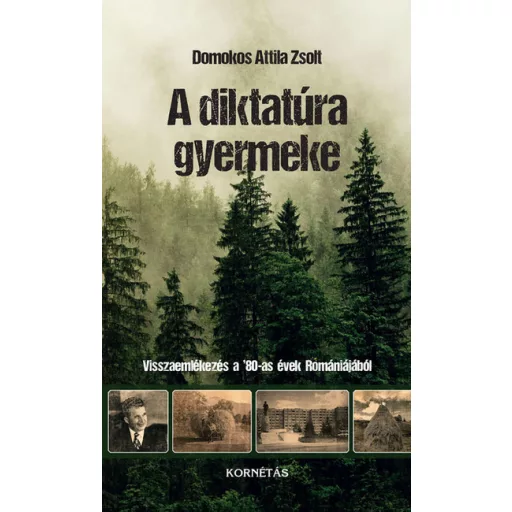 A diktatúra gyermeke - Domokos Attila Zsolt