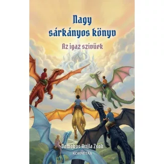   Nagy sárkányos könyv - Az igaz szívüek - Domokos Attila Zsolt