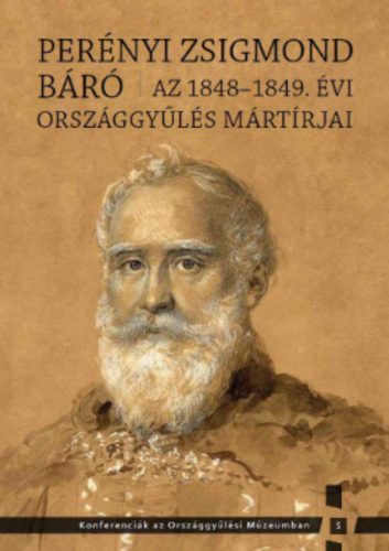 Perényi Zsigmond báró – Az 1848-1849. évi országggyűlés mártírjai