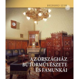 Az Országház bútorművészete és famunkái
