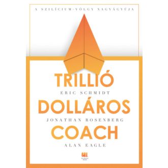Trillió dolláros coach - Bill Campbell vezetési taktikái a Szilícium-völgyből (Eric Schmidt)