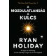 A mozdulatlanság a kulcs (Ryan Holiday)