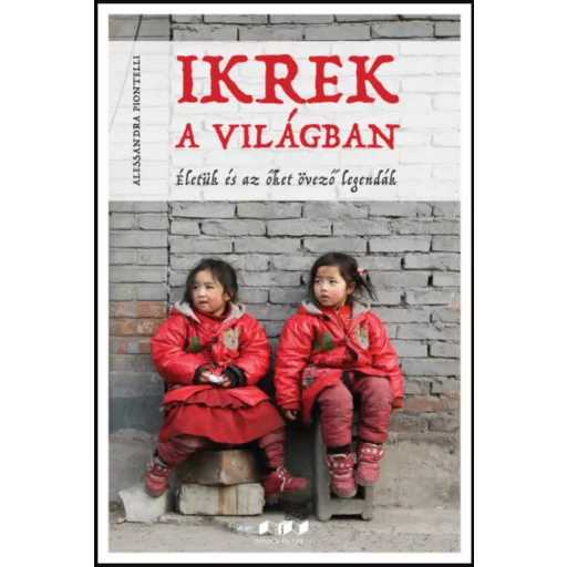 Ikrek a világban - Életük és az őket övező legendák - Alessandra Piontelli