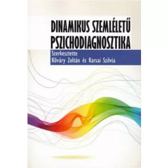   Dinamikus szemléletű pszichodiagnosztika - Kőváry Zoltán szerk. - Karsai Szilvia szerk.