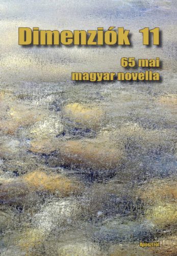 Dimenziók 11 - 65 mai magyar novella