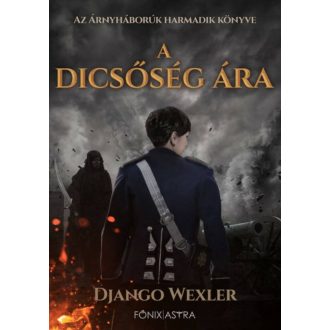 A dicsőség ára - Árnyháborúk III. (Django Wexler)