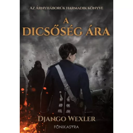 A dicsőség ára - Árnyháborúk III. (Django Wexler)