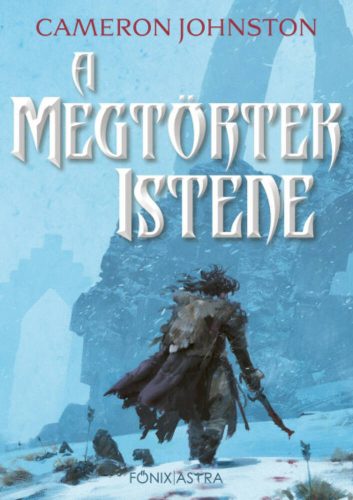 A Megtörtek Istene - A zsarnokság kora (Cameron Johnston)