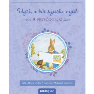 A festődoboz - Ugri, a kis szürke nyúl (Alison Uttley)