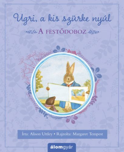 A festődoboz - Ugri, a kis szürke nyúl (Alison Uttley)