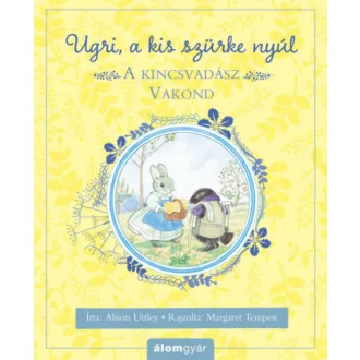 A kincsvadász Vakond - Ugri, a kis szürke nyúl (Alison Uttley)