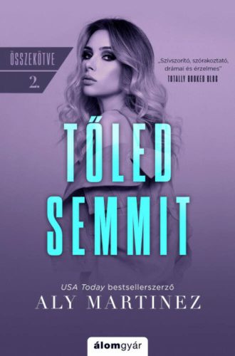 Összekötve 2. - Tőled semmit - Aly Martinez