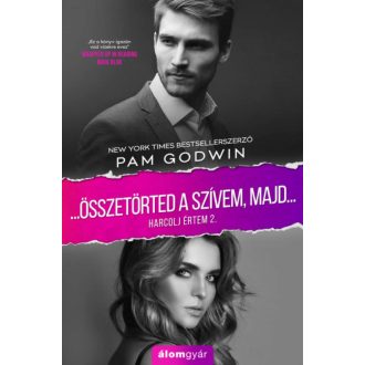 Összetörted a szívemet, majd - Harcolj értem 2. (Pam Godwin)