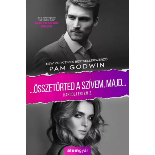 Összetörted a szívemet, majd - Harcolj értem 2. (Pam Godwin)
