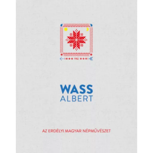 Az erdélyi magyar népművészet - Wass Albert