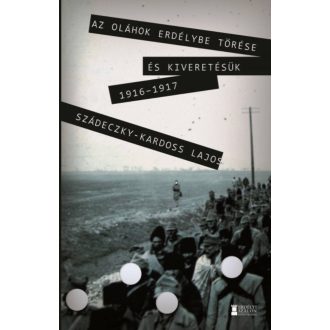   Az oláhok Erdélybe törése és kiveretésük 1916–17 - Dr. Szádeczky Lajos