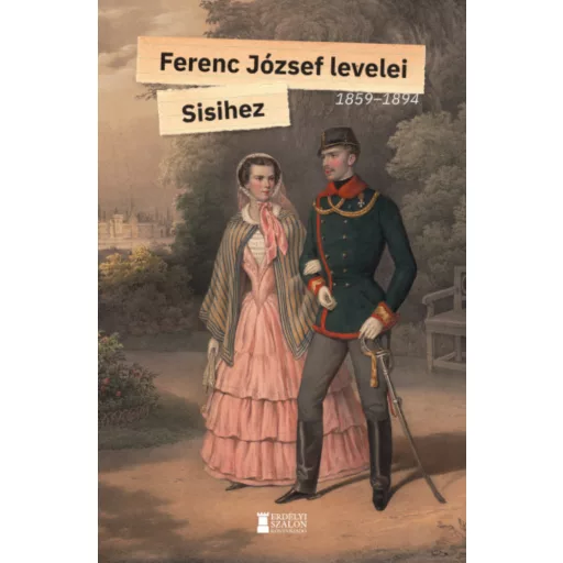 Ferenc József levelei Sisihez - 1. kötet - Ferenc József