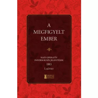   A megfigyelt ember 1983 - 1. kötet - Bank Barbara - Soós Viktor Attila