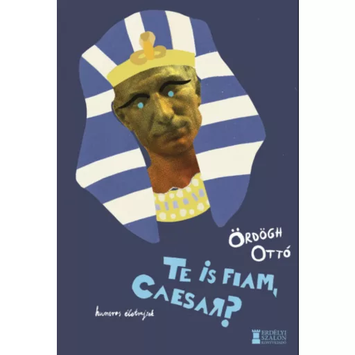 Te is fiam, Caesar? - Ördögh Ottó