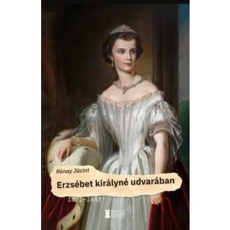 Erzsébet királyné udvarában - 1871-1883 - Rónay Jácint