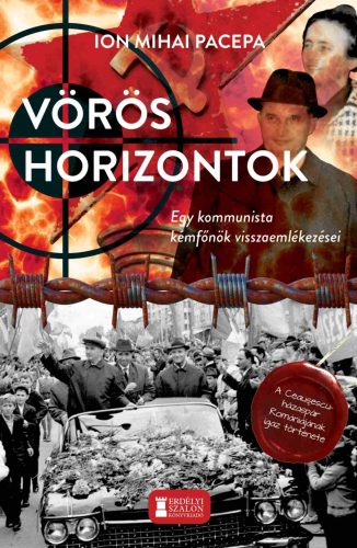 Vörös horizontok - Egy kommunista kémfőnök visszaemlékezései - Ion Mihai Pacepa