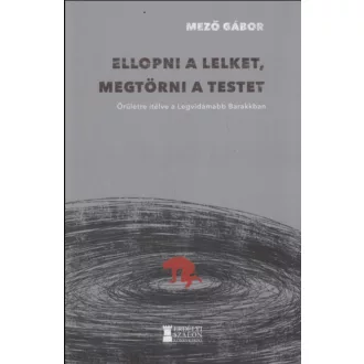 Ellopni a lelket, megtörni a testet - Mező Gábor