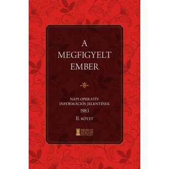   A megfigyelt Ember - Napi Operatív Információs Jelentések 1983 2. kötet