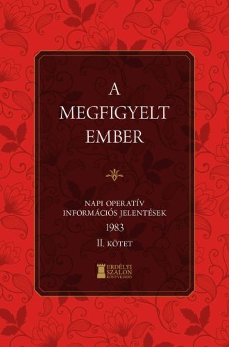A megfigyelt Ember - Napi Operatív Információs Jelentések 1983 2. kötet