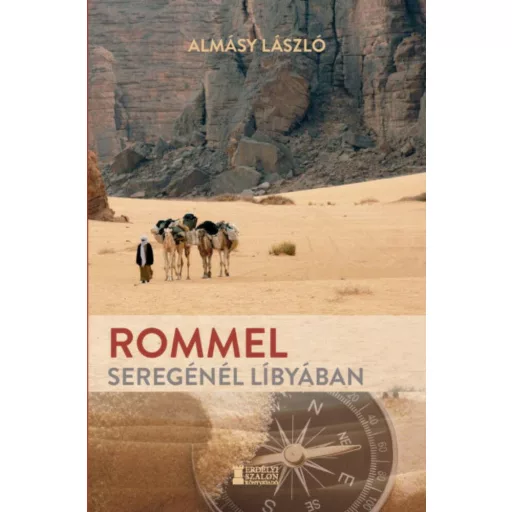 Rommel seregénél Líbyában - Almásy László