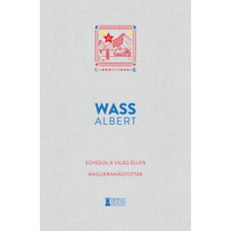 Egyedül a világ ellen - Magukrahagyottak - Wass Albert