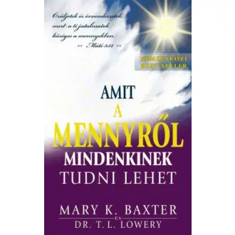 Amit a Mennyről mindenkinek tudni lehet (Mary K. Baxter)