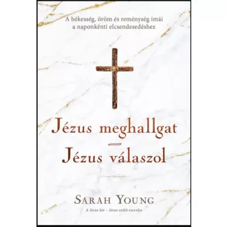 Jézus meghallgat - Jézus válaszol - Sarah Young