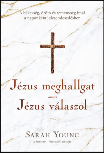 Jézus meghallgat - Jézus válaszol - Sarah Young