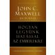 Hogyan legyünk hatással az emberekre - John C. Maxwell - Jim Dornan