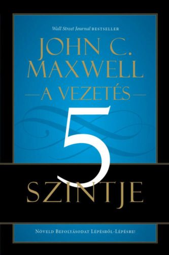 A vezetés 5 szintje - John C. Maxwell