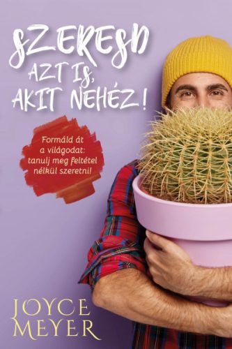 Szeresd azt is, akit nehéz! - Joyce Meyer