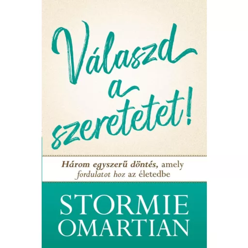 Válaszd a szeretetet! - Stormie Omartian