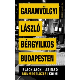 Bérgyilkos Budapesten - Black Jack - Az első bűnmegelőzési krimi (Garamvölgyi László)
