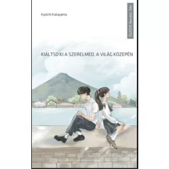   Kiáltsd ki a szerelmed, a világ közepén - Kyoichi Katayama