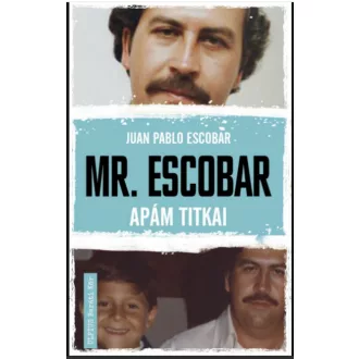 Mr. Escobar - Apám titkai - Juan Pablo Escobar