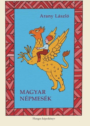 Magyar népmesék - Hangos képeskönyv - Arany László