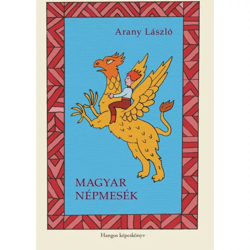 Magyar népmesék - Hangos képeskönyv - Arany László