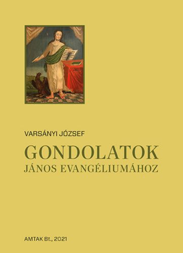 Gondolatok János evangéliumához - Varsányi József