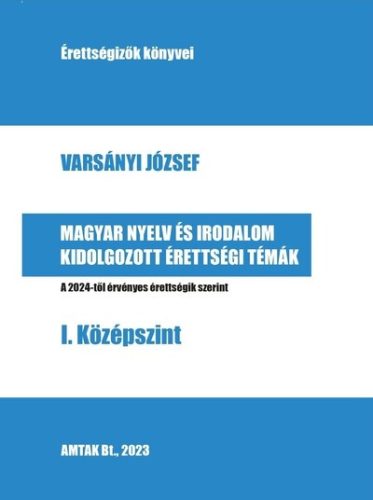 Magyar nyelv és irodalom kidolgozott érettségi témák - Varsányi József