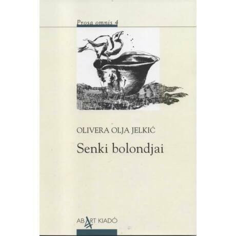 Senki bolondjai - Olivera Olja Jelkic