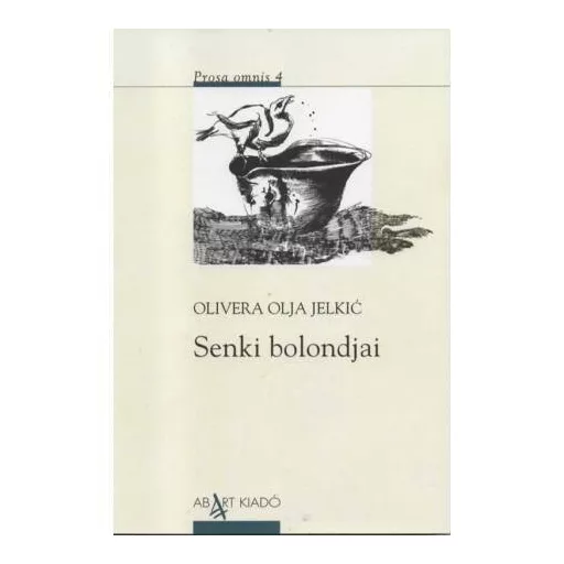 Senki bolondjai - Olivera Olja Jelkic