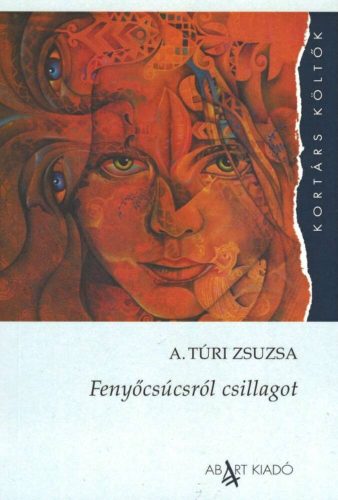 Fényőcsúcsról csillagot - A. Túri Zsuzsa