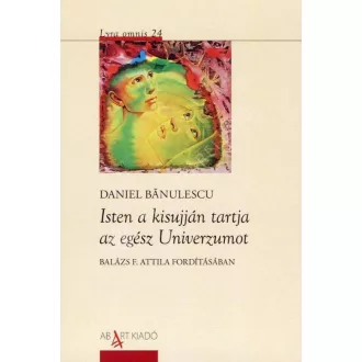   Isten a kisujján tartja az egész univerzumot - Daniel Banulascu