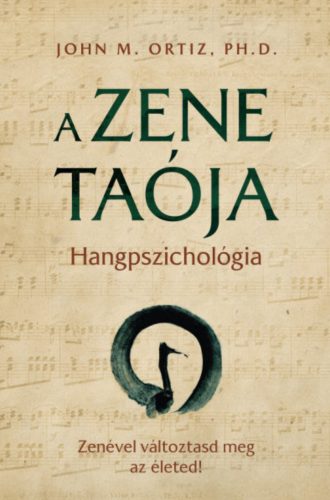 A zene taója - John M. Ortiz PhD